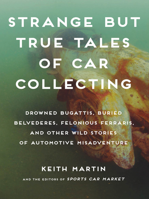 Title details for Strange but True Tales of Car Collecting by Keith Martin - Available